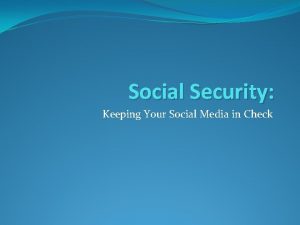Social Security Keeping Your Social Media in Check