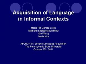 Acquisition of Language in Informal Contexts Maria Pia