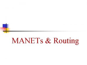 MANETs Routing Introduction Mobile Ad Hoc network is