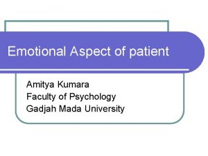 Emotional Aspect of patient Amitya Kumara Faculty of