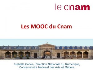 Les MOOC du Cnam Isabelle Gonon Direction Nationale