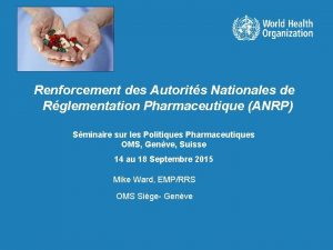 Renforcement des Autorits Nationales de Rglementation Pharmaceutique ANRP