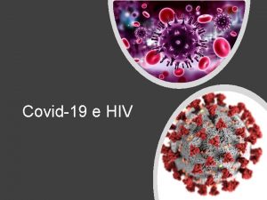 Covid19 e HIV Epidemiologia HIV Nel 2018 sono