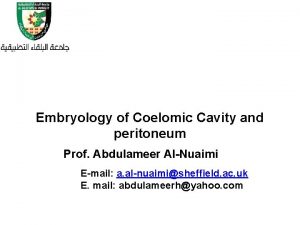 Embryology of Coelomic Cavity and peritoneum Prof Abdulameer