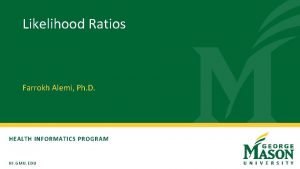 Likelihood Ratios Farrokh Alemi Ph D HEALTH INFORMATICS