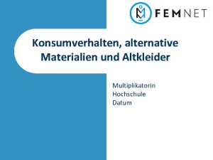 Konsumverhalten alternative Materialien und Altkleider Multiplikatorin Hochschule Datum