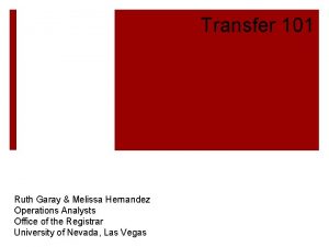 Transfer 101 Ruth Garay Melissa Hernandez Operations Analysts