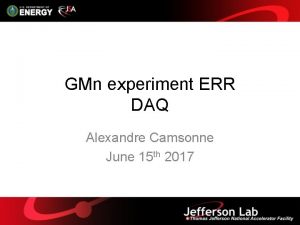 GMn experiment ERR DAQ Alexandre Camsonne June 15