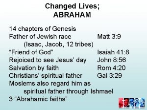 Changed Lives ABRAHAM 14 chapters of Genesis Father