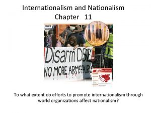 Internationalism and Nationalism Chapter 11 To what extent