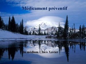 Mdicament prventif du mdium Chico Xavier Pensez beaucoup