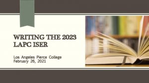 WRITING THE 2023 LAPC ISER Los Angeles Pierce