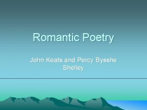 Romantic Poetry John Keats and Percy Bysshe Shelley