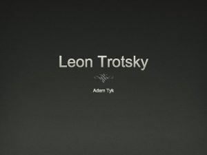 Leon Trotsky Adam Tyk Early Life Born November