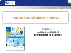 Instalaciones elctricas interiores Captulo 7 Clculo de secciones