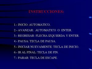 INSTRUCCIONES 1 INICIO AUTOMATICO 2 AVANZAR AUTOMATICO O