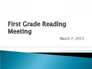 First Grade Reading Meeting March 7 2013 State