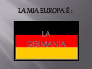 LA MIA EUROPA LA GERMANIA La Germania La