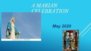 A MARIAN CELEBRATION May 2020 ENTRANCE CHANT Gentle