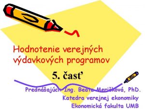 Hodnotenie verejnch vdavkovch programov 5 as Prednajci Ing