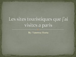 Les sites touristiques que jai visites a paris