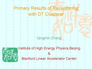 Primary Results of Reclustering with DT Clusterer Qingmin