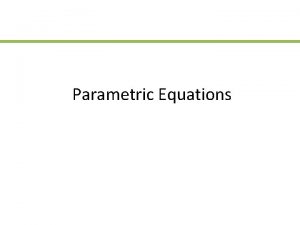 Parametric Equations Parametric vs Cartesian Equations Sketching Parametric