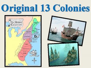 Original 13 Colonies Vocabulary Colony A settlement in