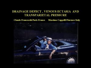 DRAINAGE DEFECT VENOUS ECTASIA AND TRANSPARIETAL PRESSURE Claude