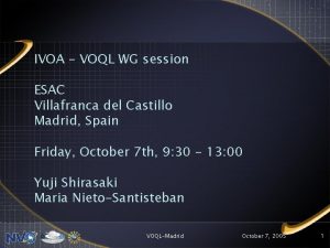 IVOA VOQL WG session ESAC Villafranca del Castillo