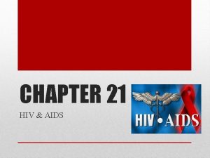 CHAPTER 21 HIV AIDS WHAT IS HIV AIDS