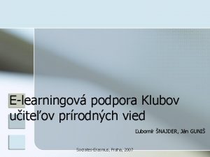 Elearningov podpora Klubov uiteov prrodnch vied ubomr NAJDER