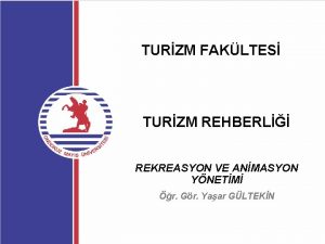 TURZM FAKLTES TURZM REHBERL REKREASYON VE ANMASYON YNETM