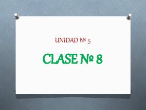 UNIDAD N 5 CLASE N 8 OBJETIVOS DE