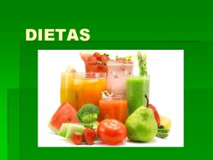 DIETAS Qu es una dieta La dieta alimentaria