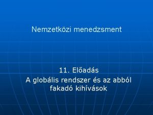 Nemzetkzi menedzsment 11 Elads A globlis rendszer s