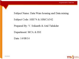 Subject Name Data Ware housing and Data mining