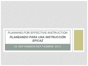 PLANNING FOR EFFECTIVE INSTRUCTION PLANEANDO PARA UNA INSTRUCCIN