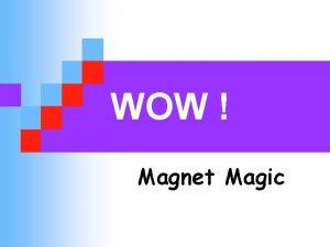 WOW Magnet Magic Magnetic materials are attracted by