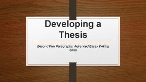 Developing a Thesis Beyond Five Paragraphs Advanced Essay