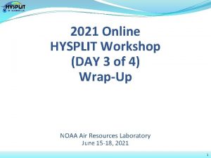 2021 Online HYSPLIT Workshop DAY 3 of 4