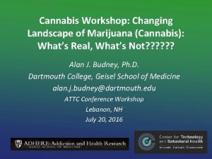 Cannabis Workshop Changing Landscape of Marijuana Cannabis Whats