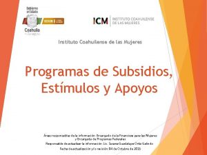 Instituto Coahuilense de las Mujeres Programas de Subsidios