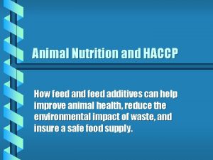 Animal Nutrition and HACCP How feed and feed