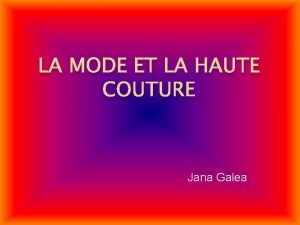 LA MODE ET LA HAUTE COUTURE Jana Galea