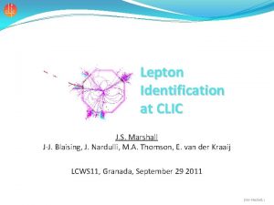 Lepton Identification at CLIC J S Marshall JJ