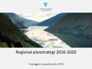Regional planstrategi 2016 2020 Framlegg til prosjektplan for