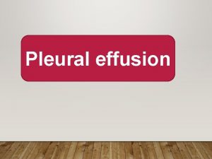 Pleural effusion A pleural effusion is an abnormal