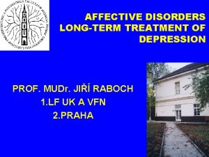 AFFECTIVE DISORDERS LONGTERM TREATMENT OF DEPRESSION PROF MUDr