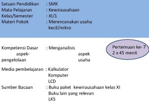 Satuan Pendidikan Mata Pelajaran KelasSemester Materi Pokok SMK